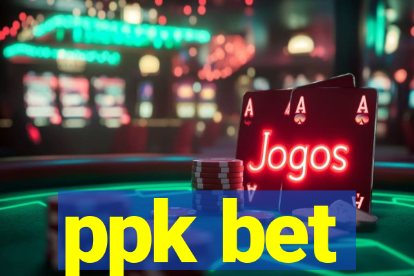 ppk bet